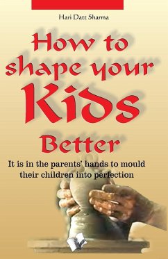 How to Shape Your Kids Better - Sharma, Hari Dutt