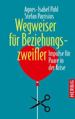 Wegweiser für Beziehungszweifler - Pahl, Agnes-Isabel;Parrisius, Stefan