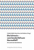 Die Schweiz - vom Sonderfall zum Normalfall?