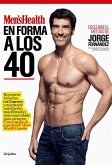 En forma a los 40 : recupera la forma en 3 meses y mantente más fuerte, más fibrado y más musculado para siempre : con el equipo de expertos de Men's Health España