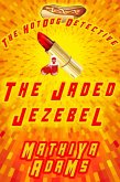 The Jaded Jezebel (The Hot Dog Detective - A Denver Detective Cozy Mystery, #10) (eBook, ePUB)