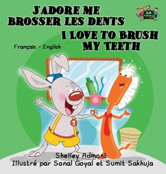 J'adore me brosser les dents I Love to Brush My Teeth - Admont, Shelley; Books, Kidkiddos