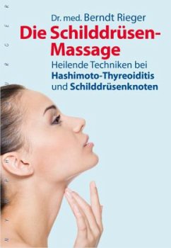 Die Schilddrüsen-Massage - Rieger, Berndt