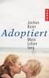 Adoptiert - mein Leben lang - Bild 1