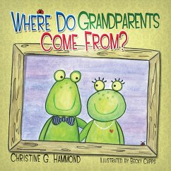 Where Do Grandparents Come From? - Hammond, Christine G.