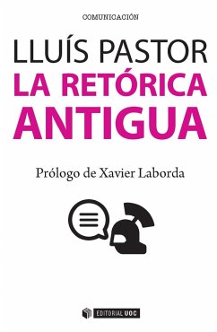 La retórica antigua - Laborda, Xavier; Pastor Pérez, Lluís