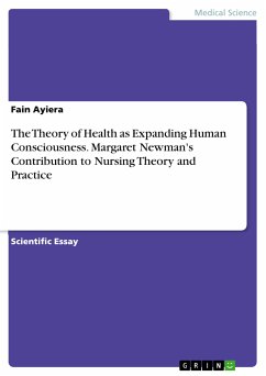 The Theory of Health as Expanding Human Consciousness. Margaret Newman's Contribution to Nursing Theory and Practice (eBook, PDF) - Ayiera, Fain