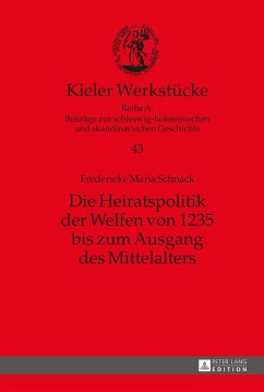 Die Heiratspolitik der Welfen von 1235 bis zum Ausgang des Mittelalters - Schnack, Frederieke M.