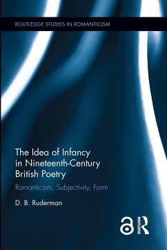 The Idea of Infancy in Nineteenth-Century British Poetry - Ruderman, D B