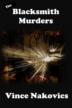 The Blacksmith Murders (eBook, ePUB) - Nakovics, Vince