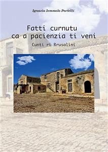 Fatti curnutu ca a pacienza ti veni (eBook, PDF) - Iemmolo Portelli, Ignazia