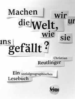 Machen wir uns die Welt, wie sie uns gefällt? - Reutlinger, Christian