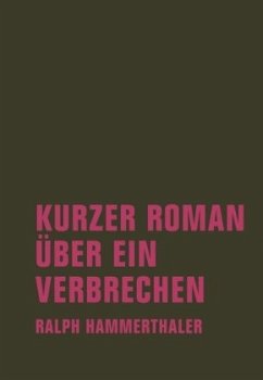 Kurzer Roman über ein Verbrechen - Hammerthaler, Ralph