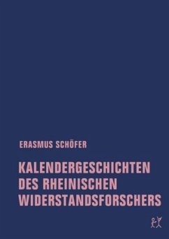 Kalendergeschichten des rheinischen Widerstandsforschers - Schöfer, Erasmus