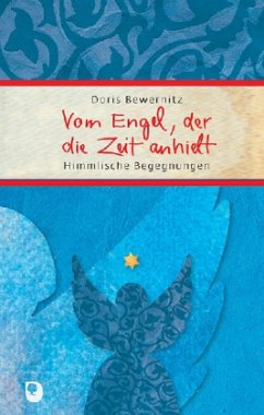 Vom Engel, der die Zeit anhielt - Bewernitz, Doris