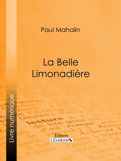 La Belle Limonadière (eBook, ePUB) - Mahalin, Paul