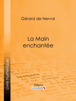 La Main enchantée (eBook, ePUB) - de Nerval, Gérard