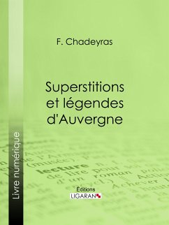 Superstitions et légendes d'Auvergne (eBook, ePUB) - Chadeyras, F.