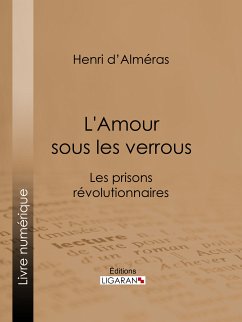 L'Amour sous les verrous (eBook, ePUB) - D' Alméras, Henri