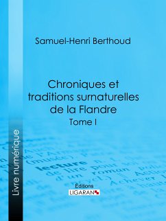 Chroniques et traditions surnaturelles de la Flandre (eBook, ePUB) - Berthoud, Samuel-Henri; Lemesle, Charles