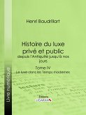 Histoire du luxe privé et public, depuis l'Antiquité jusqu'à nos jours (eBook, ePUB)