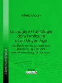 La magie et l'astrologie dans l'Antiquité et au Moyen Age (eBook, ePUB)