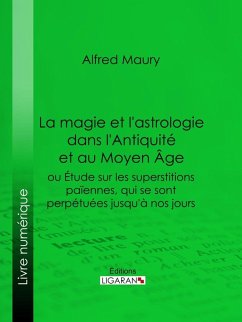 La magie et l'astrologie dans l'Antiquité et au Moyen Age (eBook, ePUB) - Maury, Alfred