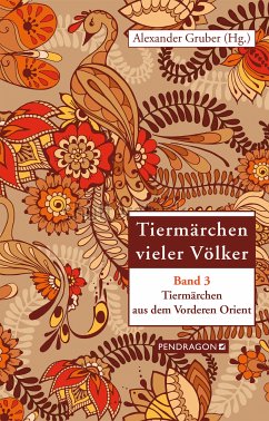 Tiermärchen aus dem Vorderen Orient (eBook, ePUB) - Gruber, Alexander