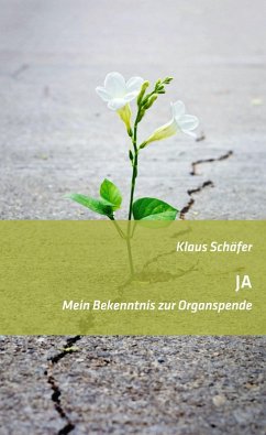 JA - Mein Bekenntnis zur Organspende (eBook, ePUB) - Schäfer, Klaus