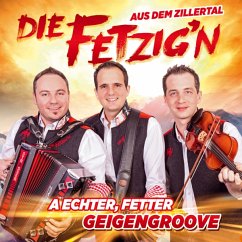 A Echter,Fetter Geigengroove - Die Fetzig'N Aus Dem Zillertal