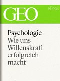 Psychologie: Wie uns Willenskraft erfolgreich macht (eBook, ePUB)