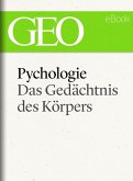 Psychologie: Das Gedächtnis des Körpers (GEO eBook Single) (eBook, ePUB)