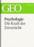 Psychologie: Die Kraft der Zuversicht (GEO eBook) (eBook, ePUB)