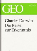 Charles Darwin: Die Reise zur Erkenntnis (GEO eBook) (eBook, ePUB)