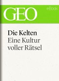 Die Kelten: Eine rätselhafte Kultur (GEO eBook Single) (eBook, ePUB)