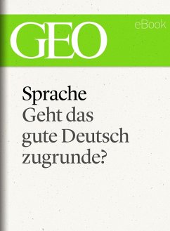 Sprache: Geht das gute Deutsch zugrunde? (GEO eBook Single) (eBook, ePUB)