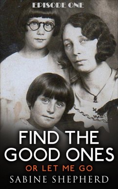 Find The Good Ones or Let Me Go-Second Edition E1 (Another Hand, This One Smaller, #1) (eBook, ePUB) - Shepherd, Sabine