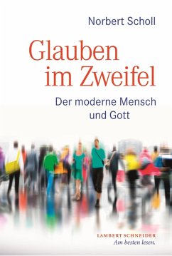 Glauben im Zweifel (eBook, ePUB) - Scholl, Norbert