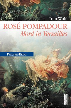 Rosé Pompadour / Preußen Krimi Bd.12 (eBook, ePUB) - Wolf, Tom