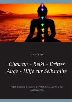 Chakran - Reiki - Drittes Auge - Hilfe zur Selbsthilfe (eBook, ePUB)