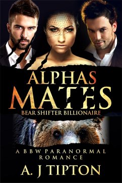 Alpha's Mates: A MFM Menage Paranormal Romance (Bear Shifter Billionaire, #2) (eBook, ePUB) - Tipton, Aj