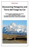 Discovering Patagonia and Tierra Del Fuego by Car (eBook, ePUB)