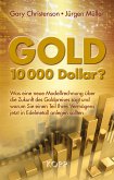 Gold: 10.000 Dollar? Gold: 10.000 Dollar?
