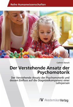 Der Verstehende Ansatz der Psychomotorik - Dorsch, Cathrin