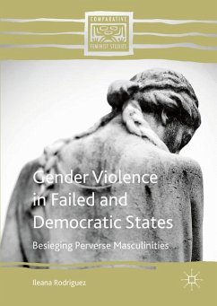 Gender Violence in Failed and Democratic States - Rodriguez, Ileana