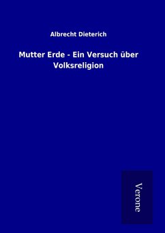 Mutter Erde - Ein Versuch über Volksreligion - Dieterich, Albrecht