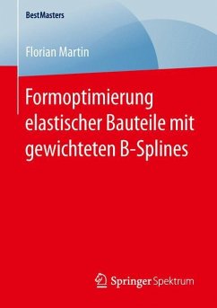 Formoptimierung elastischer Bauteile mit gewichteten B-Splines - Martin, Florian