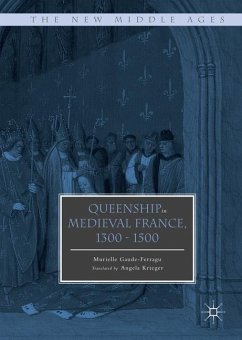 Queenship in Medieval France, 1300-1500 - Gaude-Ferragu, Murielle