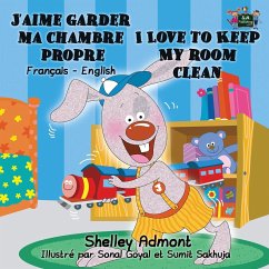 J'aime garder ma chambre propre I Love to Keep My Room Clean - Admont, Shelley; Books, Kidkiddos