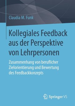 Kollegiales Feedback aus der Perspektive von Lehrpersonen - Funk, Claudia M.